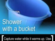 Shower with a bucket. Capture water while it warms up. Use the water for the plants or flush a toilet.
